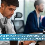 Data Entry Outsourcing to India the Most Cost-Effective Choice