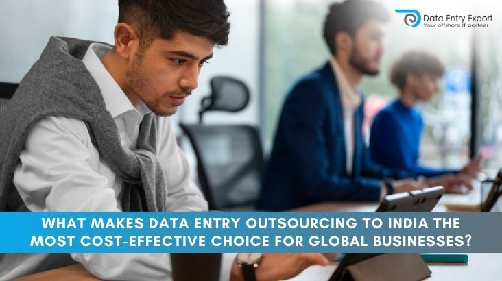 Data Entry Outsourcing to India the Most Cost-Effective Choice 